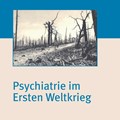 Cover des Buchs Psychiatrie im Ersten Weltkrieg