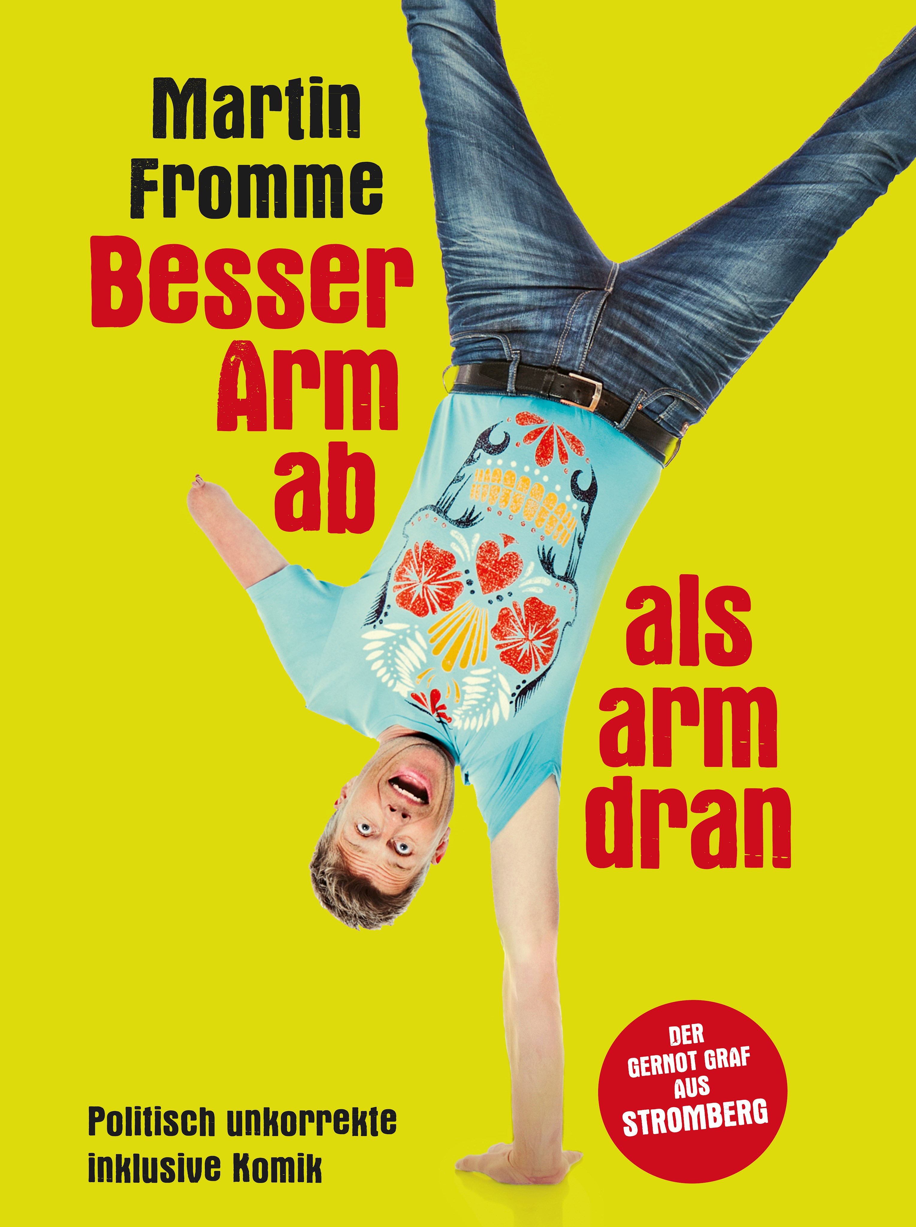 Parktheater Göggingen: Martin Fromme - Besser Arm ab als arm dran.
